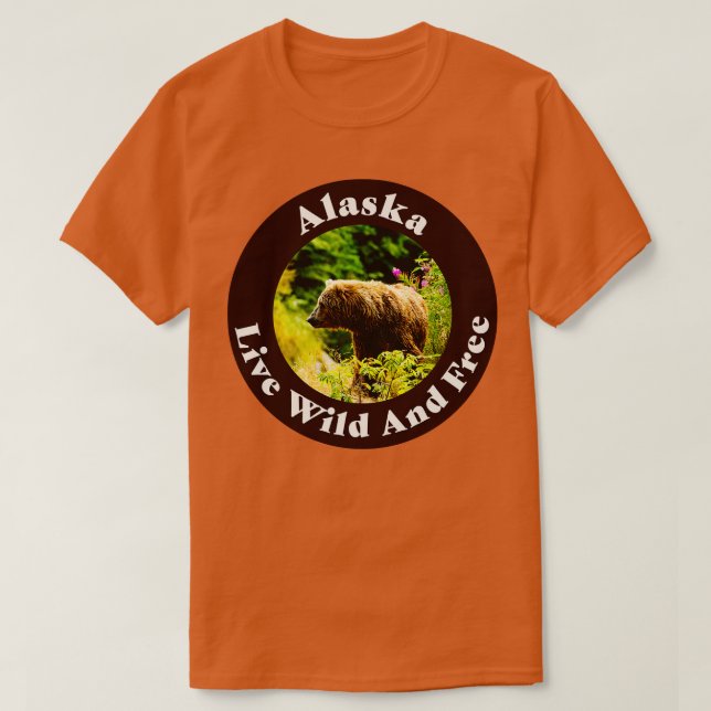 Alaska Live Wild And Free TShirt (Design Front)