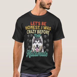 Alaska Malamute Adorable I Was Crazy Before Alaska T-Shirt
