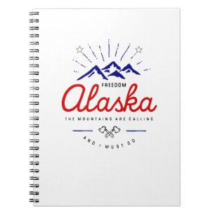 Alaska Mountains are Calling I Must Go Notebook