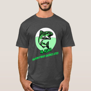 ALASKA SALMON FIRST CHORES LATER T-Shirt