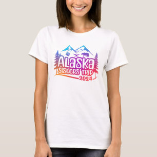 Alaska Sisters Trip, vacation, 2024, Alaska Trip T-Shirt
