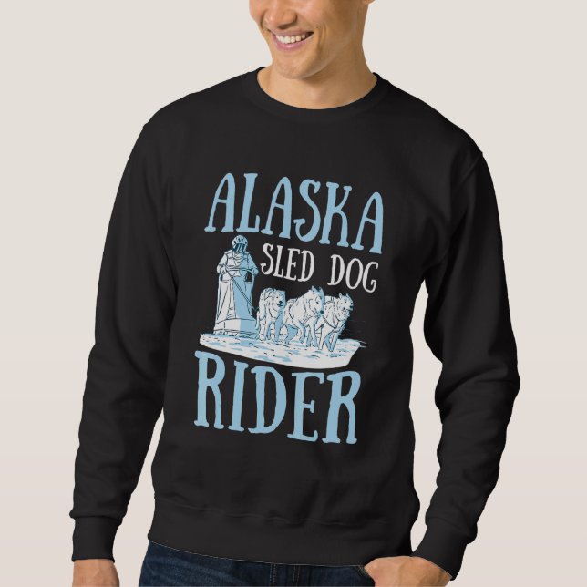 Alaska Sled Dog Rider for an Alaska Sled Dog Rider Sweatshirt (Front)