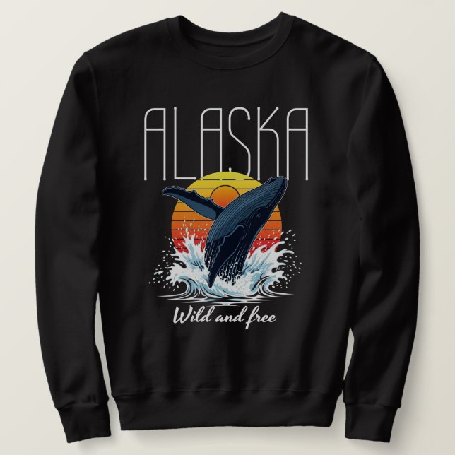 Alaska wild and free  sweatshirt (Design Front)