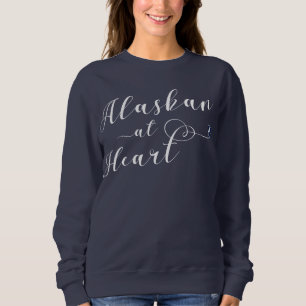 Alaskan At Heart Sweatshirt, Alaska Sweatshirt