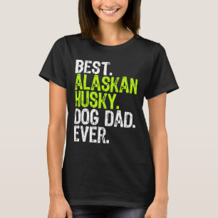 Alaskan Husky Dog Dad Fathers Day Dog         T-Shirt