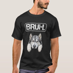 Alaskan Malamute Bruh Funny Dog Lover T-Shirt