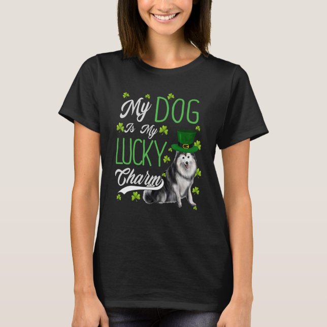 Alaskan Malamute Dog My Dog Is My Lucky Charm T-Shirt (Front)