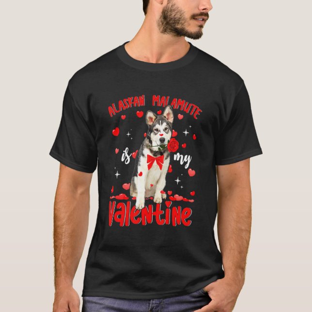 Alaskan Malamute Is My Valentine Dog Dad Dog Mum T-Shirt (Front)