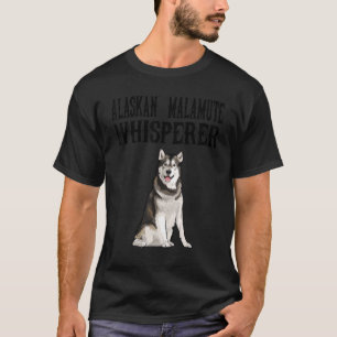 Alaskan Malamute Wisperer  Dog T-Shirt