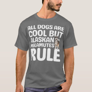 Alaskan Malamutes Rule TShirt