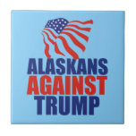 Alaskans Against Trump Tile<br><div class="desc">Anti Trump residents of the state of Alaska unite with this American flag design. Support Hillary Clinton in the 2016 presidential election.</div>