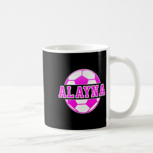 Alayna Name Girls Soccer Play Football Sports Fan Coffee Mug