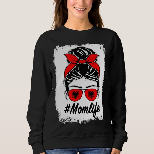Albania Flag Albanian Mom Messy Bun Mom Life Sweatshirt (Front)