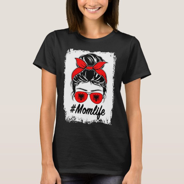 Albania Flag Albanian Mom Messy Bun Mom Life T-Shirt (Front)