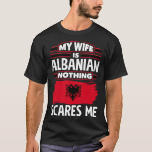 Albanian Albania Albanian Flag Albanian Wife T-Shirt
