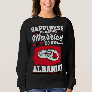 Albanian Albania Albanian Flag Married To An Anlba Sweatshirt