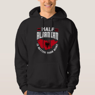 Albanian Albania Half Albanian Flag Hoodie