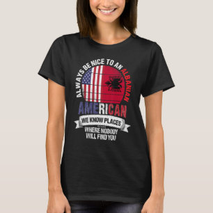 Albanian American We know Places where Albania Fla T-Shirt