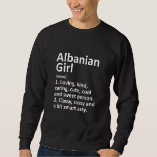 ALBANIAN GIRL ALBANIA Gift Funny Country Home Root Sweatshirt