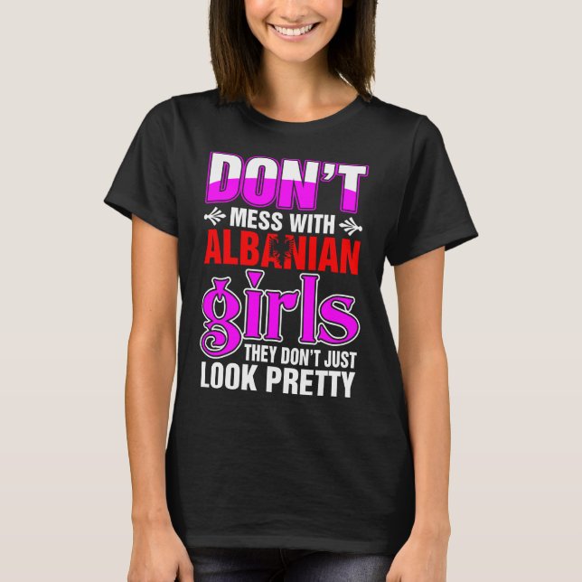 Albanian Girls Look Pretty T-Shirt (Front)