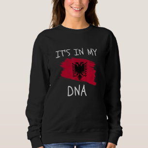Albanian It's in my DNA Patriotic Albania Country  Sweatshirt