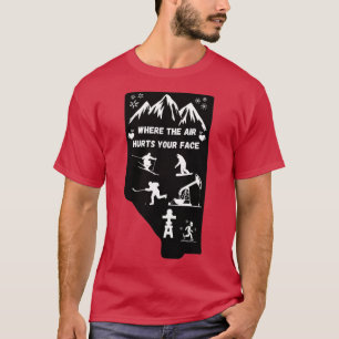 Alberta where the air hurts your face T-Shirt