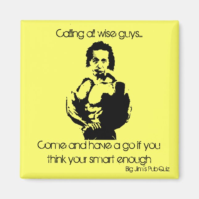 albertmuscle, Calling all wise guys...Come and ... Magnet (Front)