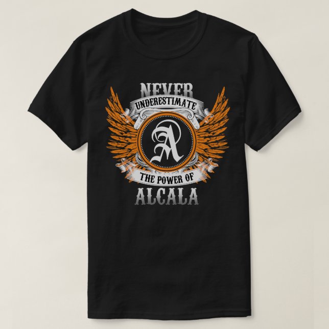Alcala Name Shirt Never Underestimate The Power Of (Design Front)