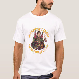 Alchemist Choice The Dose Makes Poison T-Shirt