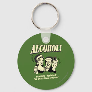 Alchohol: One Drink I feel Good Key Ring