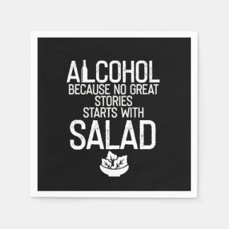 Alcohol Because no Great Stories Starts with Salad Napkin