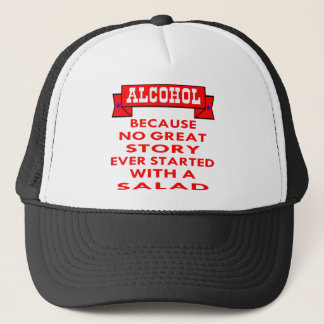 Alcohol Because No Great Story Ever Started With A Trucker Hat