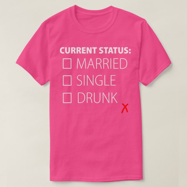 Alcohol Beer Drunk Single Funny Gift 2 T-Shirt (Design Front)