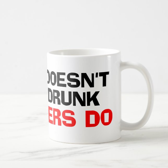 Alcohol Doesn't Get You Drunk Coffee Mug (Right)