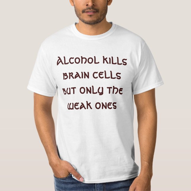 Alcohol humour T-Shirt (Front)