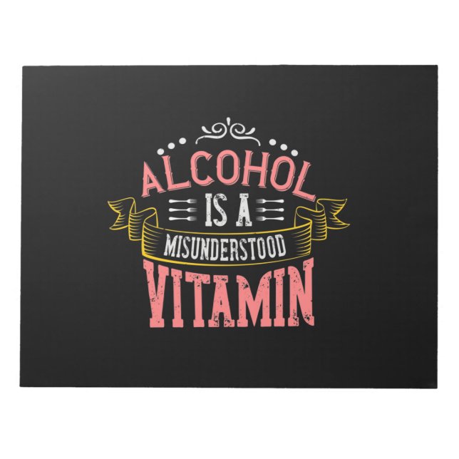 Alcohol Is A Misunderstood Vitamin Notepad (Front)