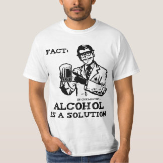 Alcohol is a Solution in Chemistry T-Shirt