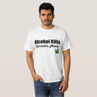 Alcohol Kills Cannabis Heals T Shirt