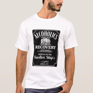 Alcohol Label Sobriety - 12 Step Addict Alcoholic T-Shirt