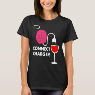 Alcohol Lover Connect Charger Wine Empty Battery T-Shirt