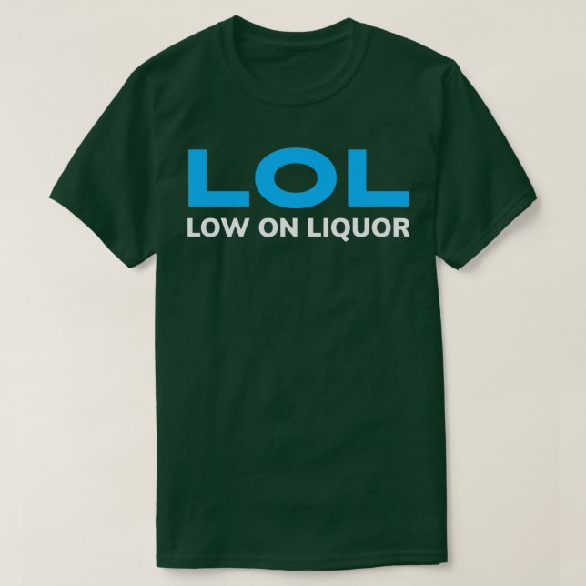 ALCOHOL LOW ON LIQUOR T-Shirt (Design Front)