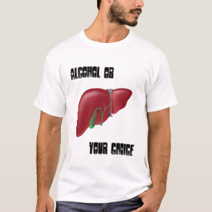 Alcohol or Liver your choice Shirt