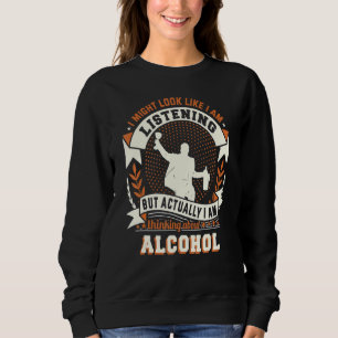 alcohol slogan alcoholic might look like i'm liste sweatshirt