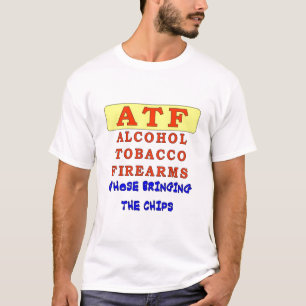 ALCOHOL TOBACCO FIREARMS T-Shirt