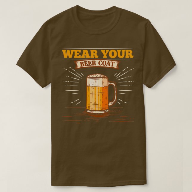 Alcohol Wear Your Beer Coat Funny Men Pub Gifts pr T-Shirt (Design Front)