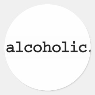 alcoholic. classic round sticker