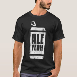 Ale Yeah - Funny Beer Drinking Shirt