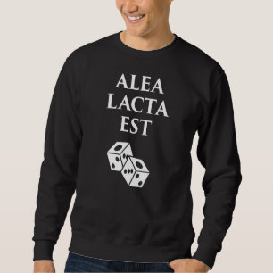 Alea Lacta Est  History Of Ancient Rome Julius Cae Sweatshirt