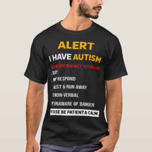 Alert I Have Autism In An Emergency Situation T-Shirt