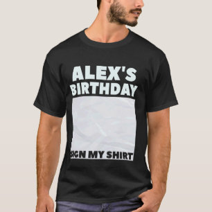 ALEX ITu2019S MY BIRTHDAY SIGN MY SHIRT Personaliz